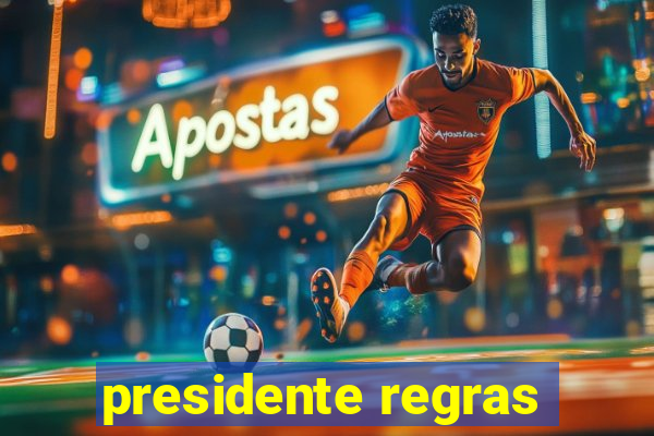 presidente regras